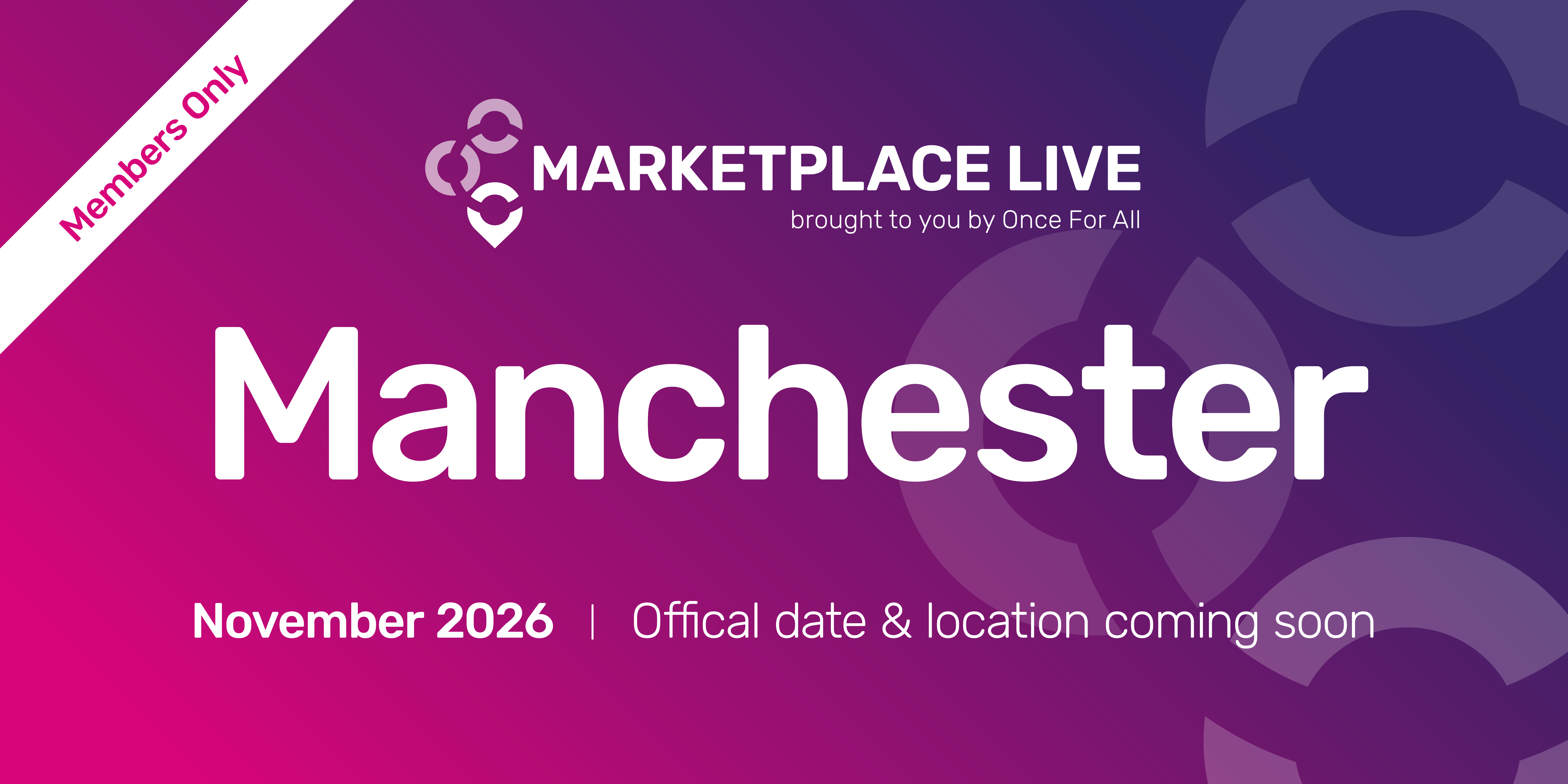 Event banner for "Marketplace Live" in Manchester, November, 2026, official dates and location coming soon, Marked “Members Only.”